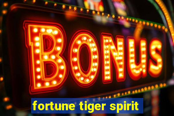 fortune tiger spirit